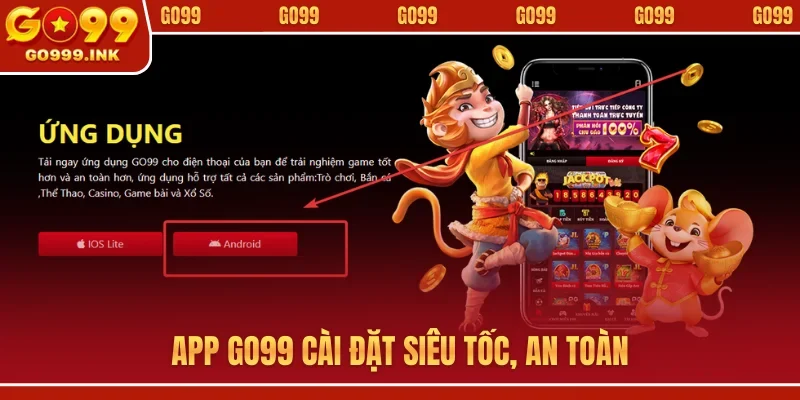 App GO99 - Giải Pháp Giải Trí Di Động Thông Minh Nhất 1 App GO99 cài đặt siêu tốc, an toàn