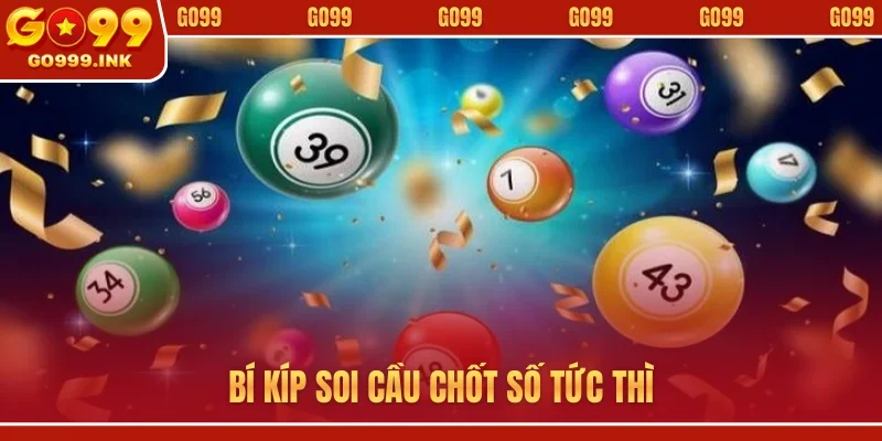 Kinh Nghiệm Chơi Lô Đề GO99 - Cược Thủ Tự Tin Hốt Bạc 3 Bí kíp soi cầu chốt số tức thì