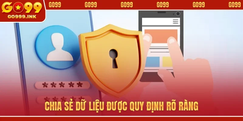 Chính sách bảo mật GO99 2 Chia sẻ dữ liệu được quy định rõ ràng