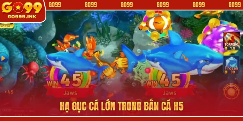 Bắn Cá H5 GO99 - Chinh Phục Thế Giới Thủy Cung Ấn Tượng 1 Hạ gục cá lớn trong bắn cá H5