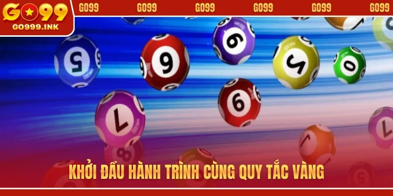 Lô Xiên - Bí Quyết Săn Tiền Thưởng Khủng Cho Bet Thủ GO99 3 Khởi đầu hành trình cùng quy tắc vàng