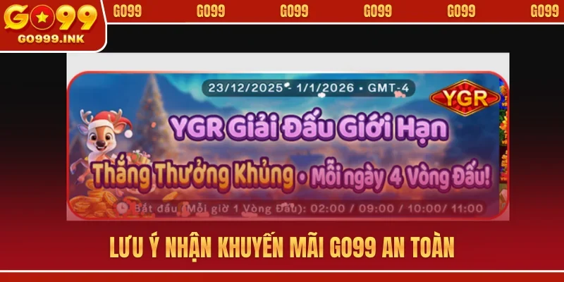 Khuyến mãi 3 Lưu ý nhận khuyến mãi GO99 an toàn