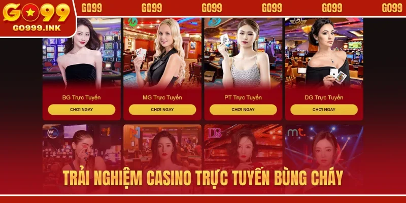 Casino Trực Tuyến - GO99 Mở Ra Thiên Đường Cá Cược Đẳng Cấp 1 Trải nghiệm casino trực tuyến bùng cháy