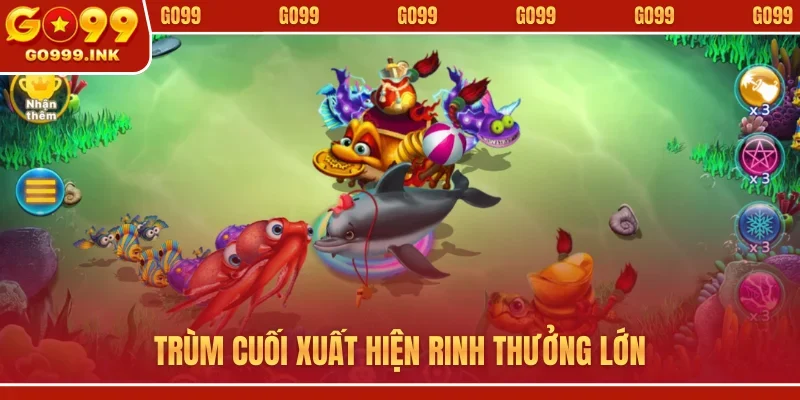 Bắn Cá Online GO99 - Hành Trình Chinh Phục Đại Dương Kỳ Thú 3 Trùm cuối xuất hiện rinh thưởng lớn